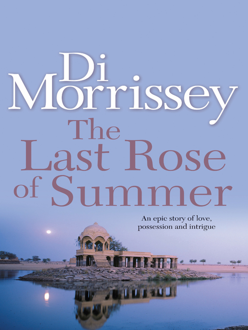 Title details for The Last Rose of Summer by Di Morrissey - Wait list